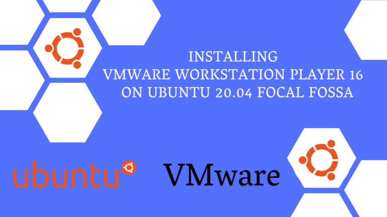 Installing VMware Workstation Player 16 on Ubuntu 20.04 Focal Fossa
